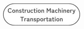 Construction machinery Transportation